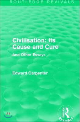 Civilisation: Its Cause and Cure