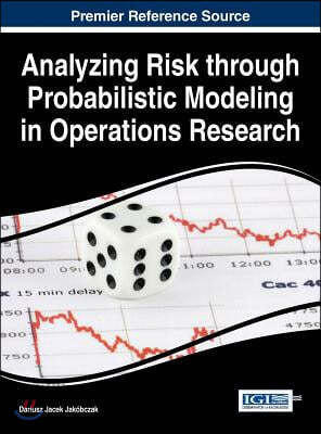 Analyzing Risk through Probabilistic Modeling in Operations Research