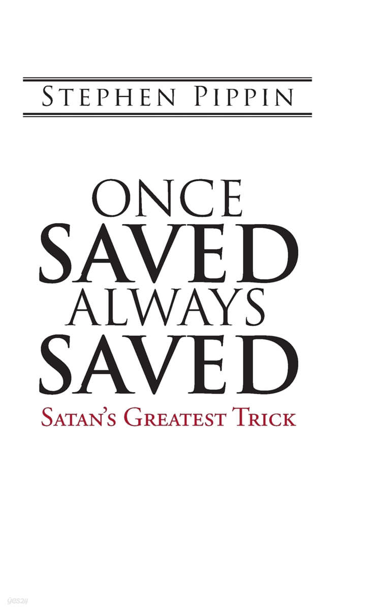 Once Saved, Always Saved: Satan&#39;s Greatest Trick