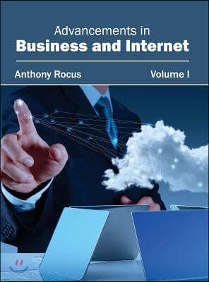 Advancements in Business and Internet: Volume I