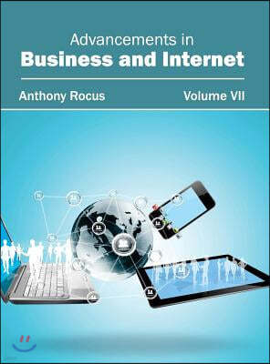 Advancements in Business and Internet: Volume VII