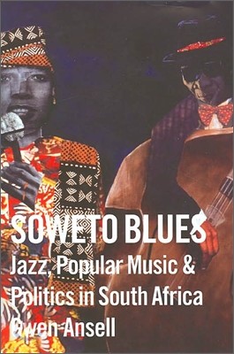 Soweto Blues: Jazz, Popular Music, and Politics in South Africa