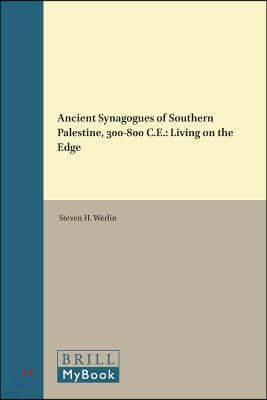 Ancient Synagogues of Southern Palestine, 300-800 C.E.: Living on the Edge
