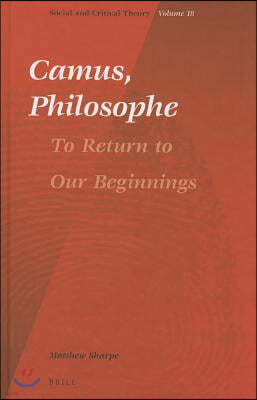 Camus, Philosophe: To Return to Our Beginnings