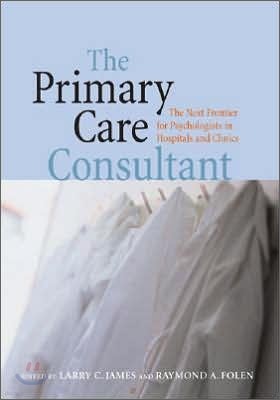 The Primary Care Consultant: The Next Frontier for Psychologists in Hospitals and Clinics