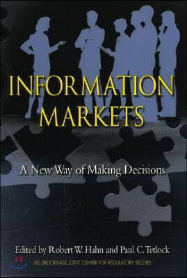 Information Markets: A New Way of Making Decisions