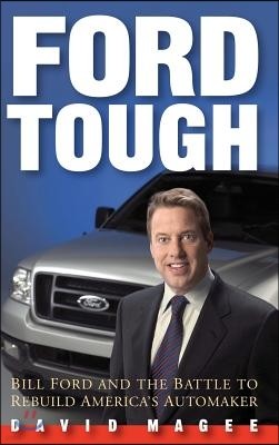 Ford Tough: Bill Ford and the Battle to Rebuild America's Automaker