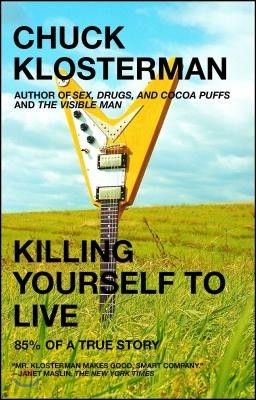 Killing Yourself to Live: 85% of a True Story