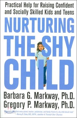 Nurturing the Shy Child: Practical Help for Raising Confident and Socially Skilled Kids and Teens