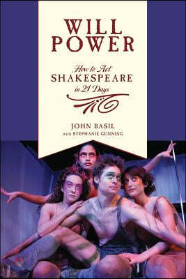 Will Power: How to Act Shakespeare in 21 Days