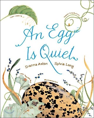 An Egg Is Quiet: (Nature Books for Kids, Children's Books Ages 3-5, Award Winning Children's Books)