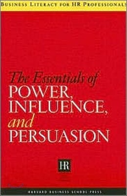 The Essentials of Power, Influence, and Persuasion