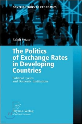The Politics of Exchange Rates in Developing Countries: Political Cycles and Domestic Institutions