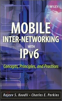 Mobile Inter-Networking with Ipv6: Concepts, Principles and Practices