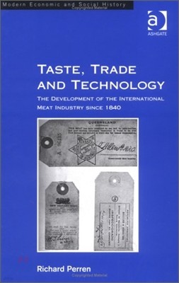 Taste, Trade and Technology: The Development of the International Meat Industry Since 1840