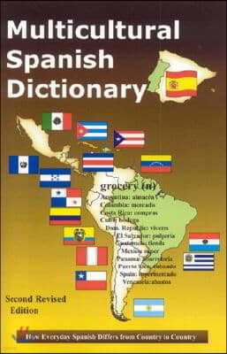 Multicultural Spanish Dictionary: How Everyday Spanish Differs from Country to Country
