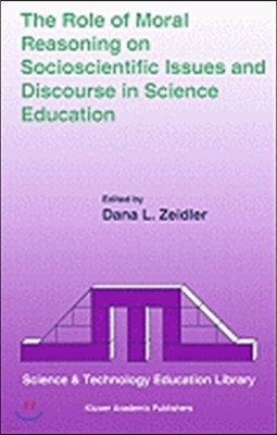 The Role of Moral Reasoning on Socioscientific Issues and Discourse in Science Education