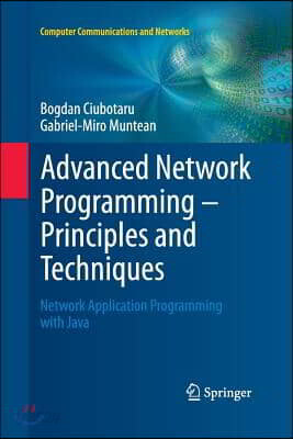 Advanced Network Programming - Principles and Techniques: Network Application Programming with Java