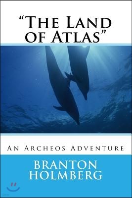 "The Land of Atlas": An Archeo's Adventure