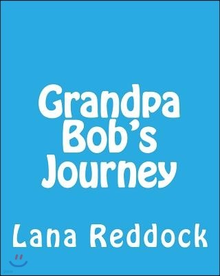 Grandpa Bob's Journey: ...with Grandma Lana