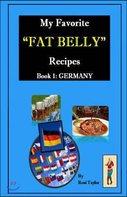 My Favorite Fat Belly Recipes: Book 1: Germany