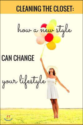 Cleaning the Closet: How a New Style Can Change Your Lifestyle