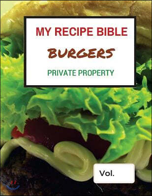 My Recipe Bible - Burgers: Private Property