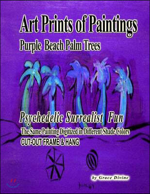 Createspace Art Prints of Paintings Purple Beach Palm Trees: Psychedelic Surrealist Fun The Same Painting Digitized in Different Shade Colors