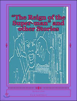 "The Reign of the Super-man" and other Stories