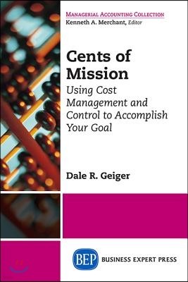 Cents of Mission: Using Cost Management and Control to Accomplish Your Goal