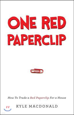 One Red Paperclip: How To Trade a Red Paperclip For a House