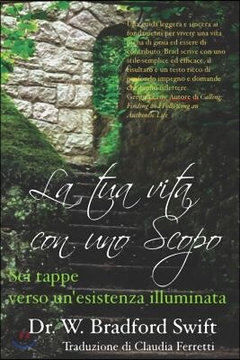 La tua vita con uno Scopo: Sei tappe verso un'esistenza illuminata