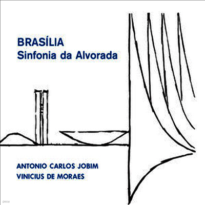 Antonio Carlos Jobim & Vinicius De Moraes — Brasilia - Sinfonia Da Alvorada 앨범 커버