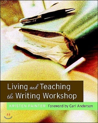 Living and Teaching the Writing Workshop