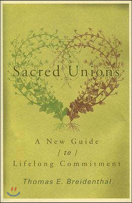 Sacred Unions: A New Guide to Lifelong Commitment