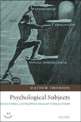 Psychological Subjects: Identity, Culture, and Health in Twentieth-Century Britain