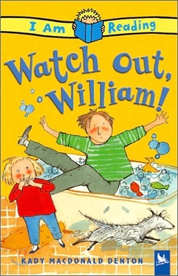 I Am Reading : Watch Out, William!