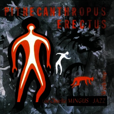 Charles Mingus — Pithecanthropus Erectus 앨범 커버