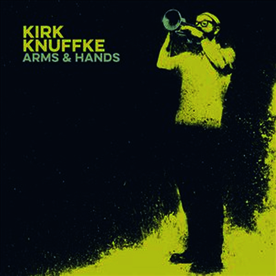 Kirk Knuffke — Arms & Hands 앨범 커버