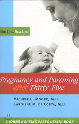 Pregnancy and Parenting After Thirty-Five: Mid Life, New Life