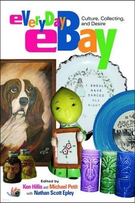 Everyday Ebay: Culture, Collecting, and Desire
