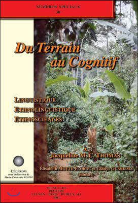 Du Terrian Au Cognitif: Linguistique, Ethnolinguistique, Ethnosciences: Numeros Speciaux 30 [With CD]