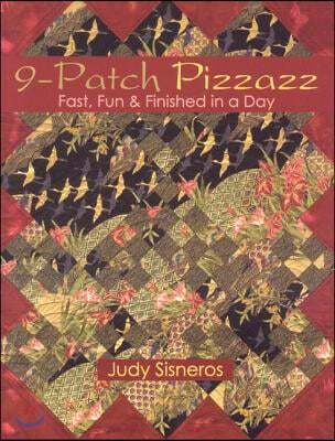 9-Patch Pizzazz- Print-On-Demand Edition: Fast, Fun, & Finished in a Day