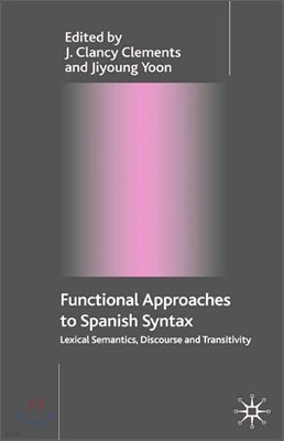 Functional Approaches to Spanish Syntax: Lexical Semantics, Discourse and Transitivity