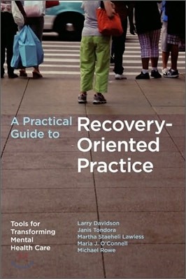 A Practical Guide to Recovery-Oriented Practice: Tools for Transforming Mental Health Care