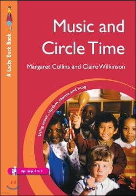 Music and Circle Time: Using Music, Rhythm, Rhyme and Song