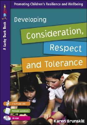 Developing Consideration, Respect and Tolerance: Promoting Children's Resilience and Wellbeing [With CDROM and Printable Worksheets]