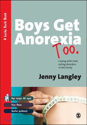 Boys Get Anorexia Too: Coping with Male Eating Disorders in the Family