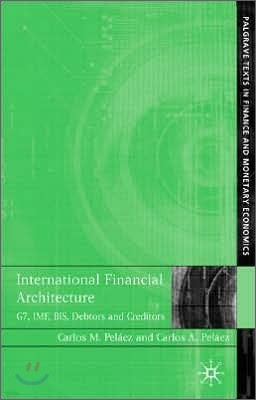 International Financial Architecture: G7, Imf, Bis, Debtors and Creditors