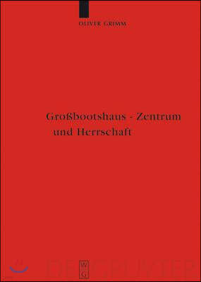 Großbootshaus - Zentrum und Herrschaft